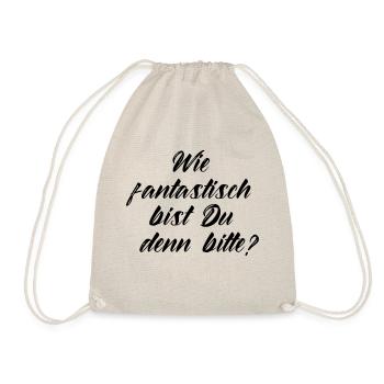 Wie fantastisch bist Du denn bitte? - Turnbeutel - Natur - Vorne