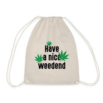 Have a nice Weedend. Cannabis Marihuana Wochenende - Turnbeutel - Natur - Vorne