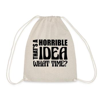 Thats a horrible Idea - Drawstring Bag - nature - Front
