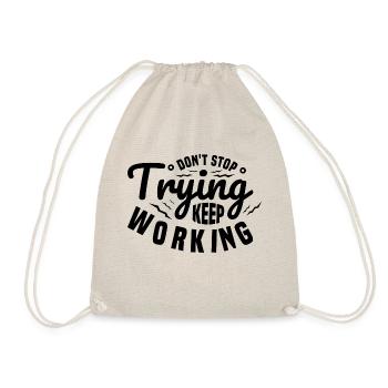 Do Not Stop Trying Keep Working Motivation Quote - Drawstring Bag - nature - Front