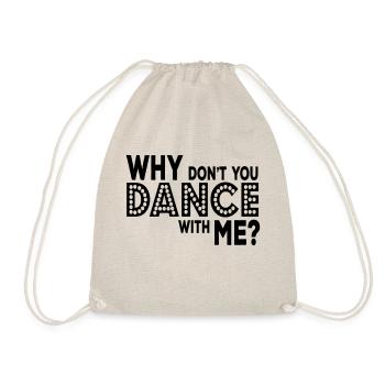 why dont you dance with me - Turnbeutel - Natur - Vorne