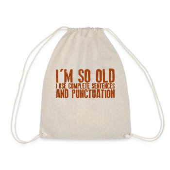 I'm So Old, I Use Complete Sentences 4 - Turnbeutel - Natur - Vorne