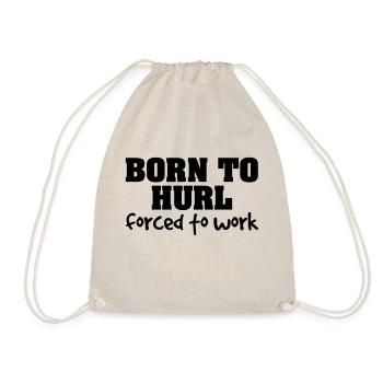born to hurl forced to work - Drawstring Bag - nature - Front