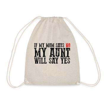 If My Mom Says No, My Aunt Will Say Yes 3 - Turnbeutel - Natur - Vorne