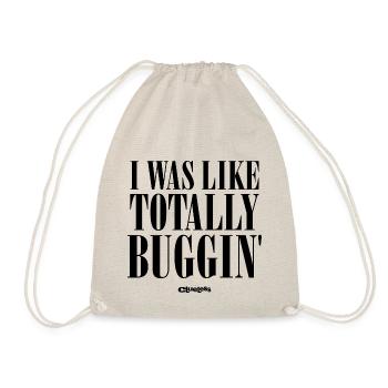 Clueless Spruch I Was Like Totally Buggin - Turnbeutel - Natur - Vorne