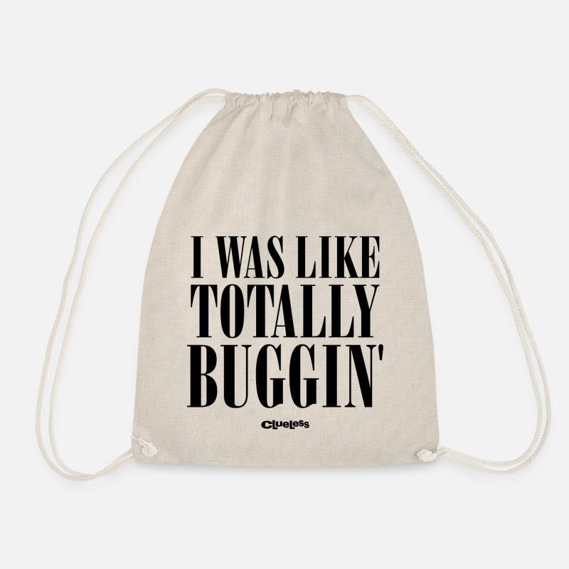 Clueless Quote I Was Like Totally Buggin - Drawstring Bag - nature
