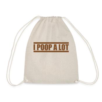 I poop a lot - Turnbeutel - Natur - Vorne