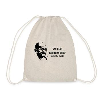 "can't eat I am on my grind" Mahatma Gandhi - Turnbeutel - Natur - Vorne