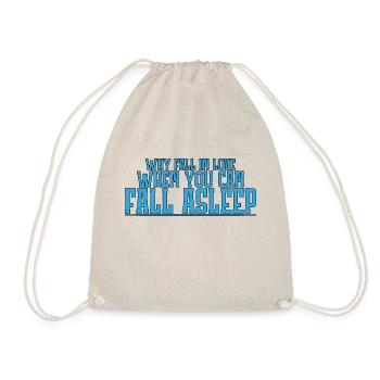 Why Fall In Love When You Can Fall Asleep 3 - Drawstring Bag - nature - Front