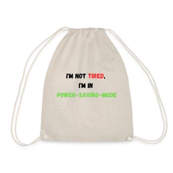 I'M NOT TIRED, I'M IN POWER-SAVING-MODE - Drawstring Bag - nature - Front