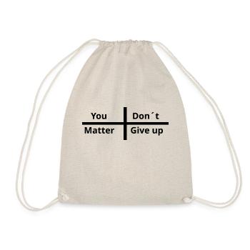 You Matter Don´t Give up - Turnbeutel - Natur - Vorne