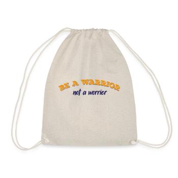 Be a warrior not a worrier - Drawstring Bag - nature - Front
