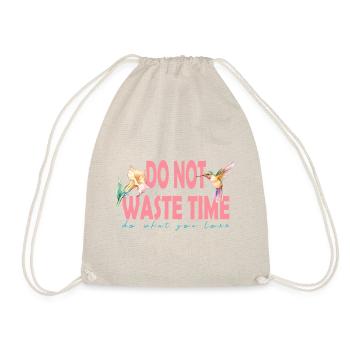Do not waste time do what you love - Turnbeutel - Natur - Vorne