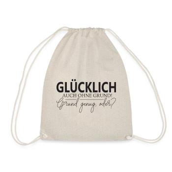 Glücklich auch ohne Grund Grund genug oder? - Turnbeutel - Natur - Vorne