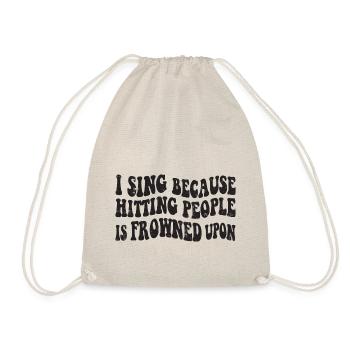 I sing because hitting people is frowned upon - Turnbeutel - Natur - Vorne