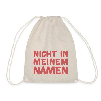 Nicht in meinem Namen - Turnbeutel - Natur - Vorne