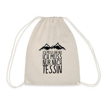 Ich muss gar nix Ich Muss nur nach TESSIN - Turnbeutel - Natur - Vorne