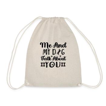 Me and my dog are talking about you - Drawstring Bag - nature - Front