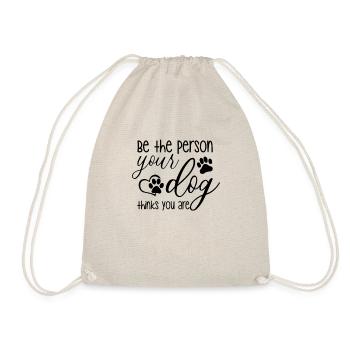 Be the person your dog thinks you are - Drawstring Bag - nature - Front