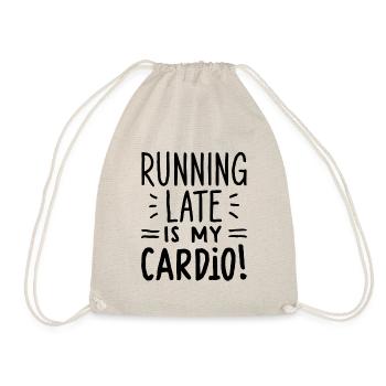 Running Late Is My Cardio Spruch Zitat - Turnbeutel - Natur - Vorne