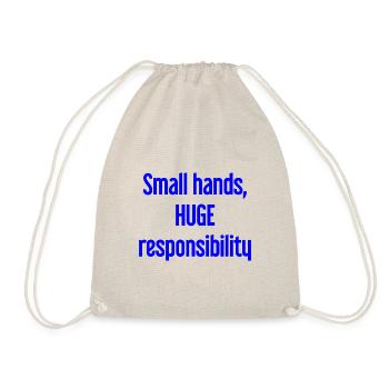 Small Hands, Huge Responsibility Parent Saying - Drawstring Bag - nature - Front