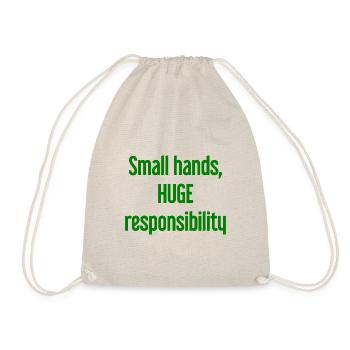 Small Hands, Huge Responsibility Parent Saying - Drawstring Bag - nature - Front