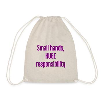 Small Hands, Huge Responsibility Parent Saying - Drawstring Bag - nature - Front