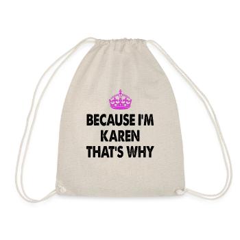 Because I'm Karen That's Why - Drawstring Bag - nature - Front