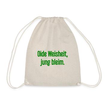Oide Weisheit, jung bleim – Bavarian saying - Drawstring Bag - nature - Front