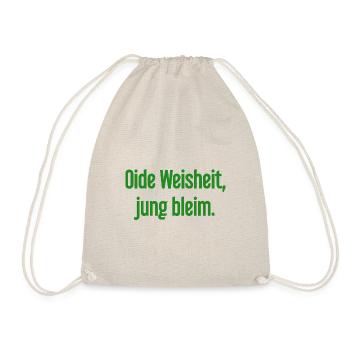 Oide Weisheit, jung bleim – Bavarian saying - Drawstring Bag - nature - Front