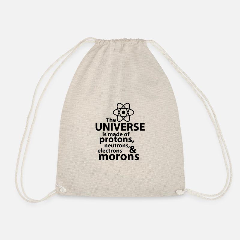 The universe is made of protons neutrons electrons - Drawstring Bag - nature