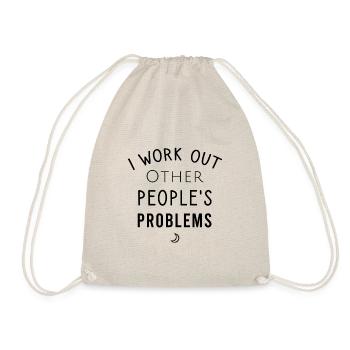 I work out Other people's problems - Drawstring Bag - nature - Front
