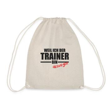 Weil ich der Trainer bin deswegen hab ich recht - Turnbeutel - Natur - Vorne