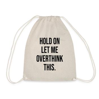 Hold On Let Me Overthink This - Drawstring Bag - nature - Front