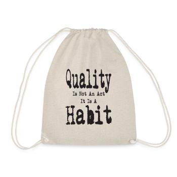 quality is not an act it's a habit - Drawstring Bag - nature - Front