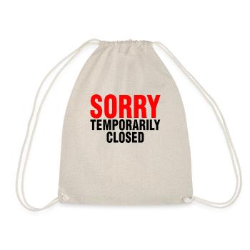 Sorry Temporarily Closed Store Closing Fun - Drawstring Bag - nature - Front