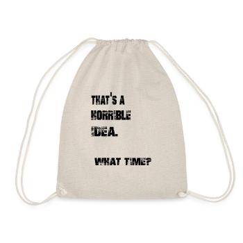 that's a horrible idea. what time? - Turnbeutel - Natur - Vorne