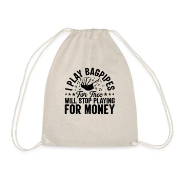 Bagpiper I Play Bagpipe For Free Will Stop Playing - Drawstring Bag - nature - Front