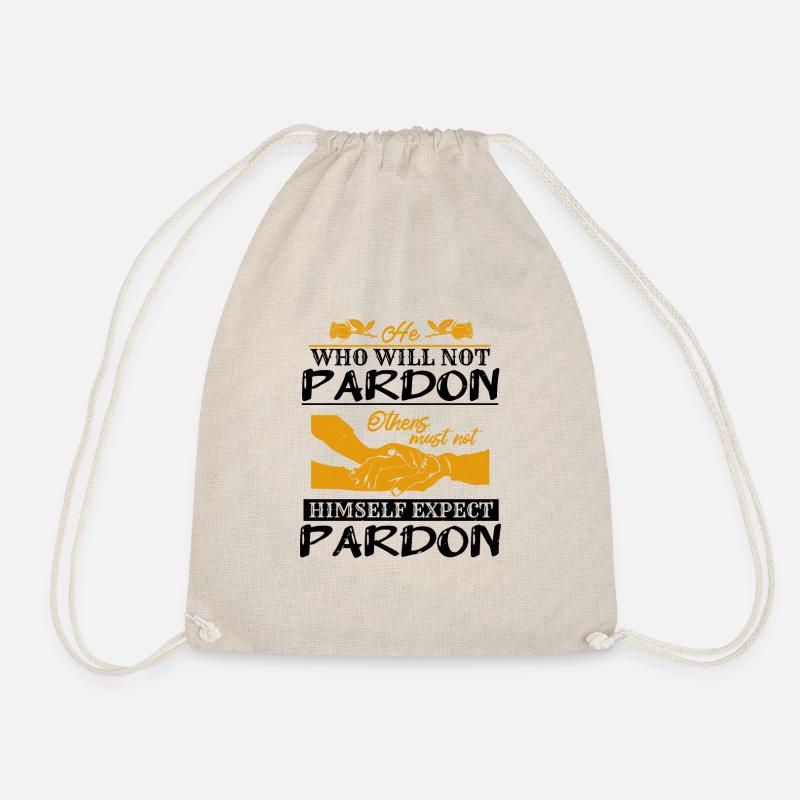 WHO WILL NOT PARDON HIMSELF EXPECT PARDON - Drawstring Bag - nature