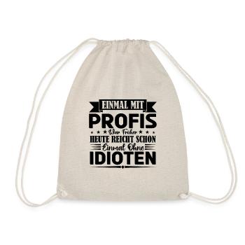 Einmal mit Profis war früher einmal ohne Idioten. - Turnbeutel - Natur - Vorne