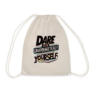 Dare to be unapologetically yourself Art Print - Drawstring Bag - nature - Front