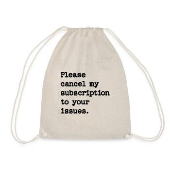 Please cancel my subscription to your issues - Drawstring Bag - nature - Front