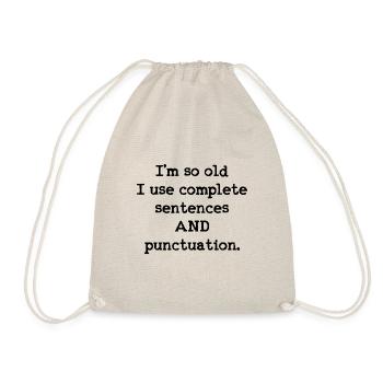 I'm so old I use complete sentences AND - Drawstring Bag - nature - Front
