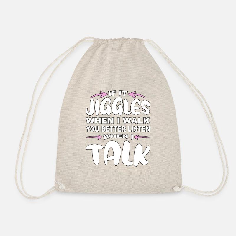 If it jiggles when I walk better listen when talk - Turnbeutel - Natur