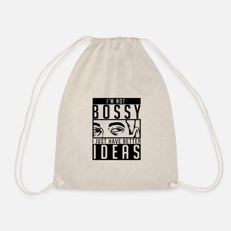 I'm not bossy I just have better ideas. - Drawstring Bag - nature