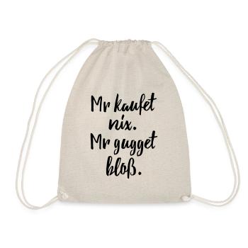 Mr kaufet nix. Mr gugget bloß. - Turnbeutel - Natur - Vorne