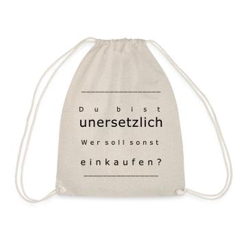 Du bist unersetzlich! Wer soll sonst einkaufen? - Turnbeutel - Natur - Vorne
