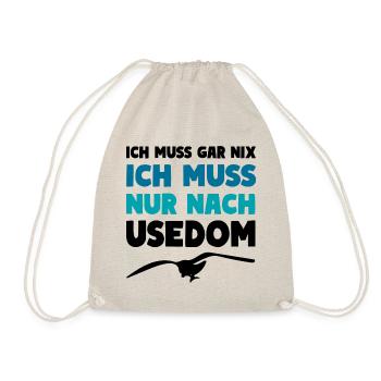 Usedom Insel Spruch ICH MUSS NUR NACH USEDOM - Turnbeutel - Natur - Vorne