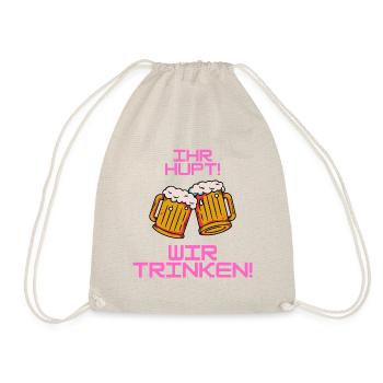 Ihr hupt! Wir trinken! - Turnbeutel - Natur - Vorne