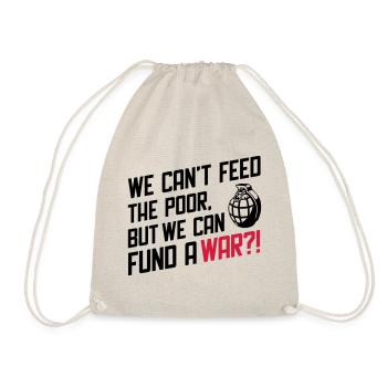 We Can't Feed the Poor but we can fund a War?! - Sac de sport léger - nature - Devant